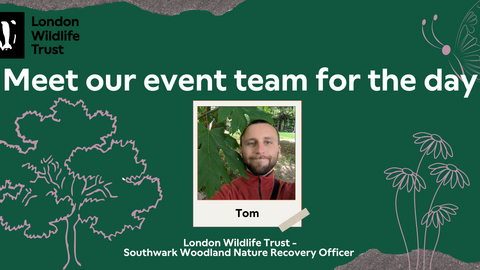 Banner titled 'Meet our event team for the day' showing a picture of Tom, LWT's Southwark Woodland Nature Recovery Officer