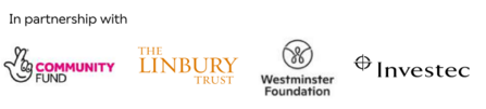 In partnership with Lottery Community Fund, The Linbury Trust, Westminster Foundation and Investec - The image shows their logos.